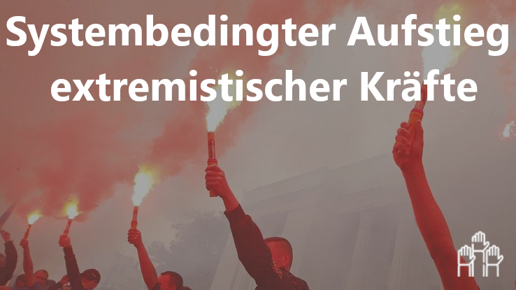 Der systembedingte Aufstieg rechtsextremer Kräfte