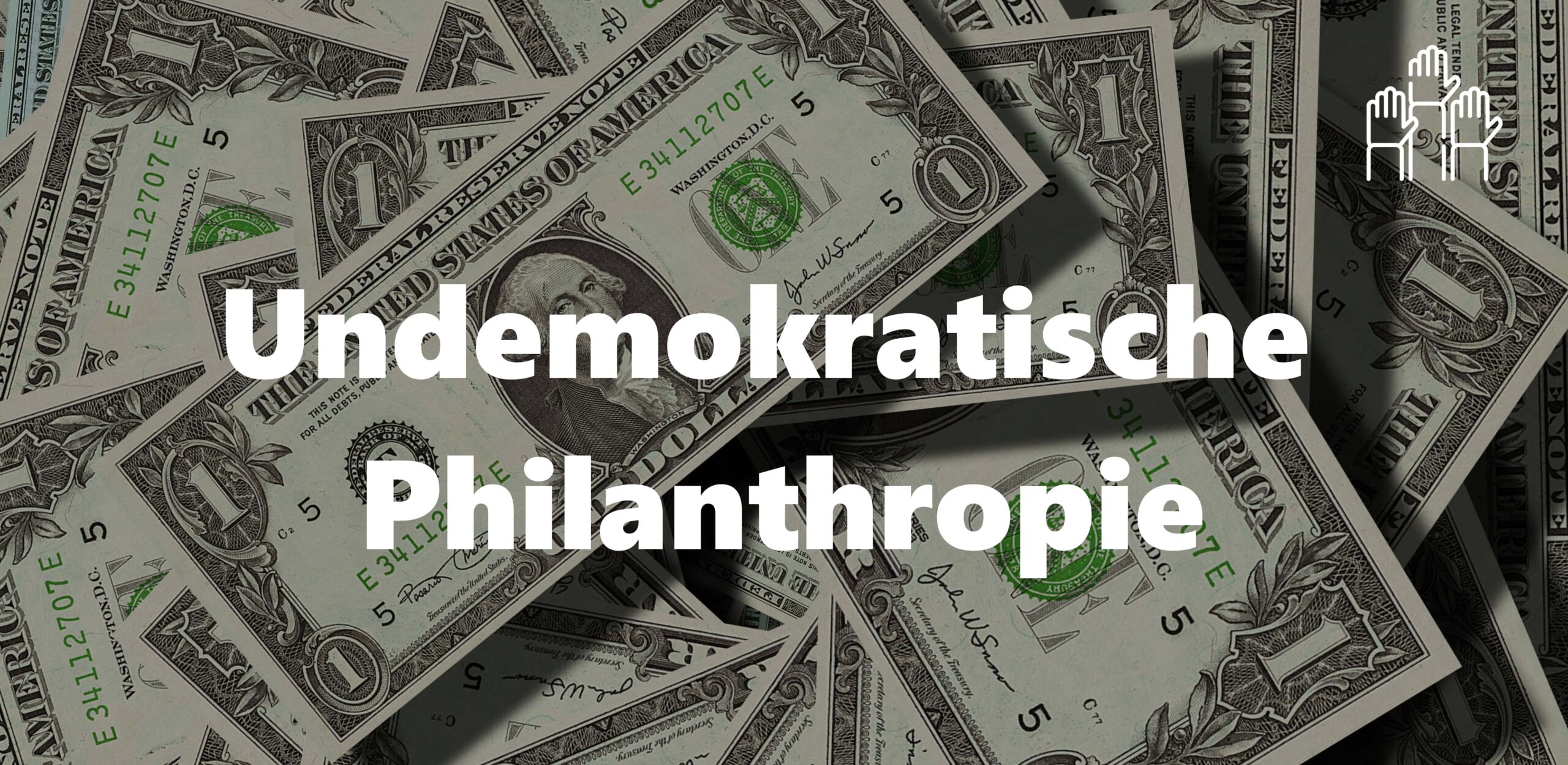 Die demokratiefeindliche Ideologie der Philanthropie